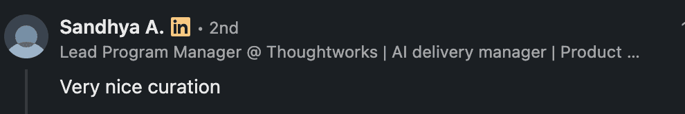 LinkedIn comment from Sandhya A., Lead Program Manager at Thoughtworks: "Very nice curation."